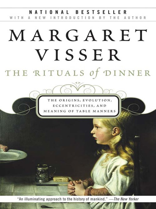 Title details for The Rituals of Dinner by Margaret Visser - Available